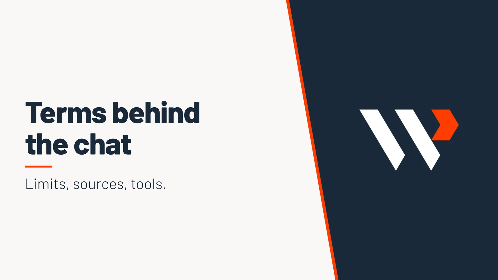 Terms behind the chat. Limits, sources, tools.