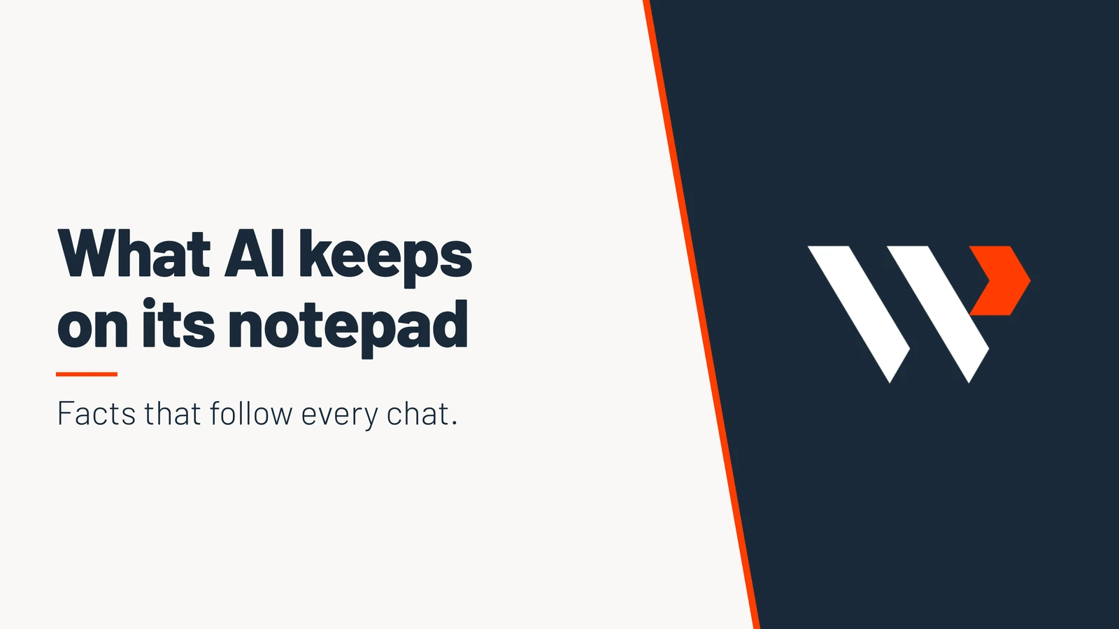 What AI keeps on its notepad. Facts that follow every chat.